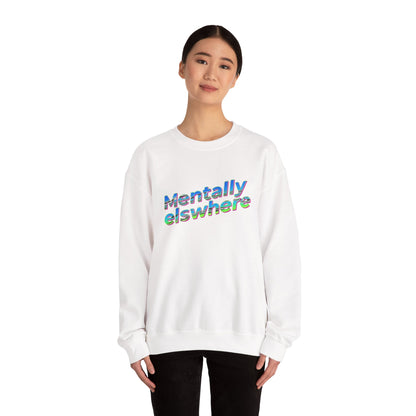 Crewneck Sweatshirt — "Mentally Elsewhere" Retro Text Graphic
