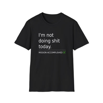 Statement t-shirt "I'm not doing shit today" for Relaxation, Gifts, and Everyday Wear