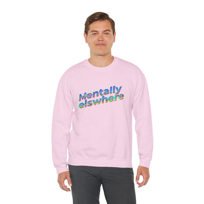 Crewneck Sweatshirt — "Mentally Elsewhere" Retro Text Graphic