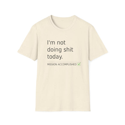 Statement t-shirt "I'm not doing shit today" for Relaxation, Gifts, and Everyday Wear