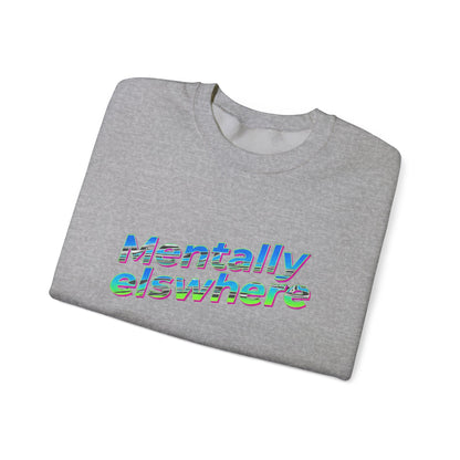 Crewneck Sweatshirt — "Mentally Elsewhere" Retro Text Graphic