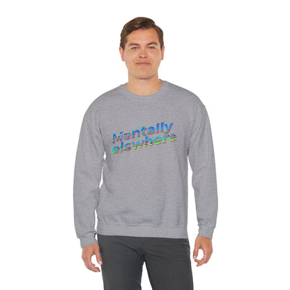 Crewneck Sweatshirt — "Mentally Elsewhere" Retro Text Graphic