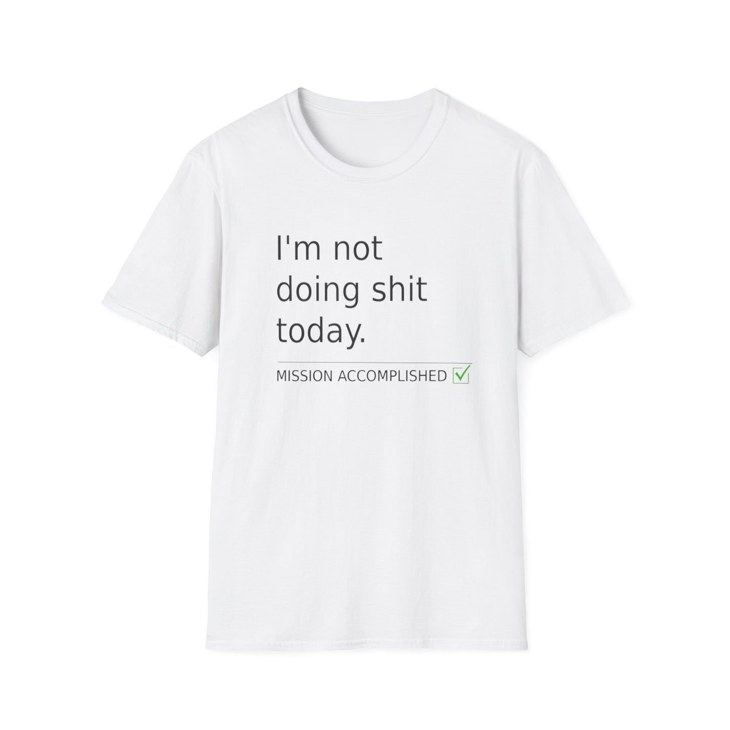 Statement t-shirt "I'm not doing shit today" for Relaxation, Gifts, and Everyday Wear
