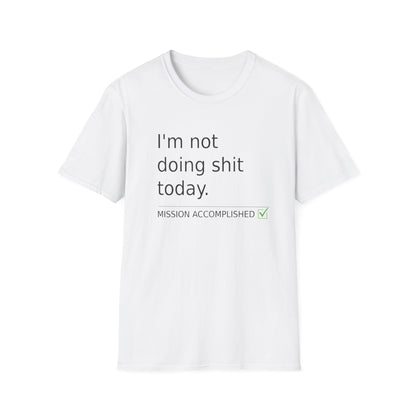 Statement t-shirt "I'm not doing shit today" for Relaxation, Gifts, and Everyday Wear