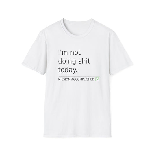 Statement t-shirt "I'm not doing shit today" for Relaxation, Gifts, and Everyday Wear