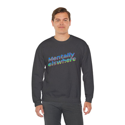 Crewneck Sweatshirt — "Mentally Elsewhere" Retro Text Graphic