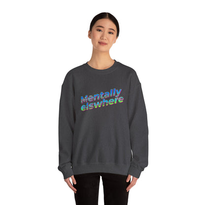 Crewneck Sweatshirt — "Mentally Elsewhere" Retro Text Graphic