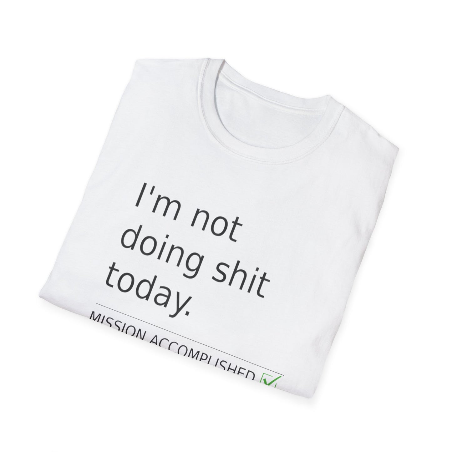 Statement t-shirt "I'm not doing shit today" for Relaxation, Gifts, and Everyday Wear