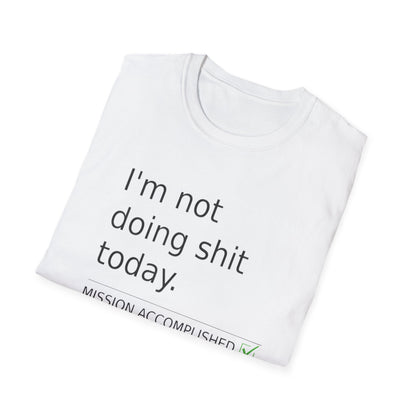 Statement t-shirt "I'm not doing shit today" for Relaxation, Gifts, and Everyday Wear