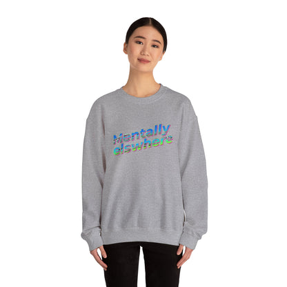 Crewneck Sweatshirt — "Mentally Elsewhere" Retro Text Graphic