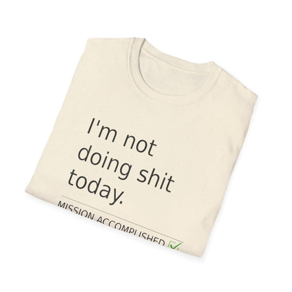 Statement t-shirt "I'm not doing shit today" for Relaxation, Gifts, and Everyday Wear