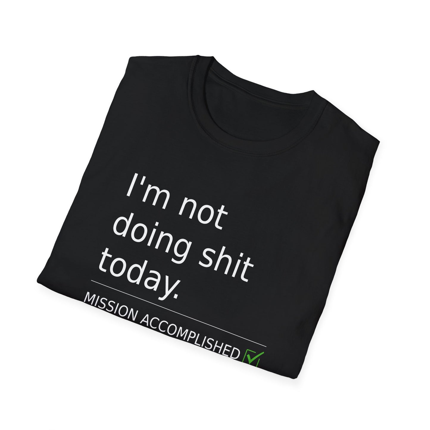 Statement t-shirt "I'm not doing shit today" for Relaxation, Gifts, and Everyday Wear