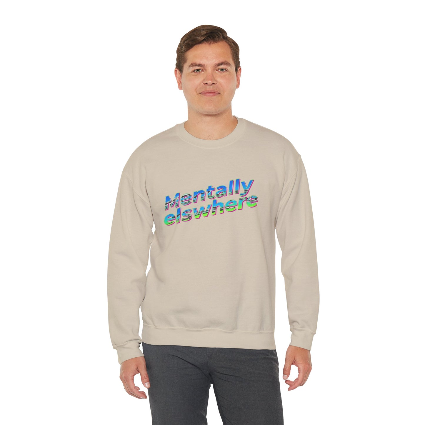 Crewneck Sweatshirt — "Mentally Elsewhere" Retro Text Graphic