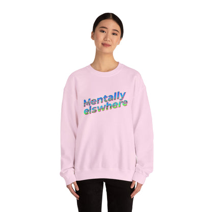 Crewneck Sweatshirt — "Mentally Elsewhere" Retro Text Graphic