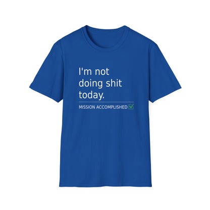 Statement t-shirt "I'm not doing shit today" for Relaxation, Gifts, and Everyday Wear