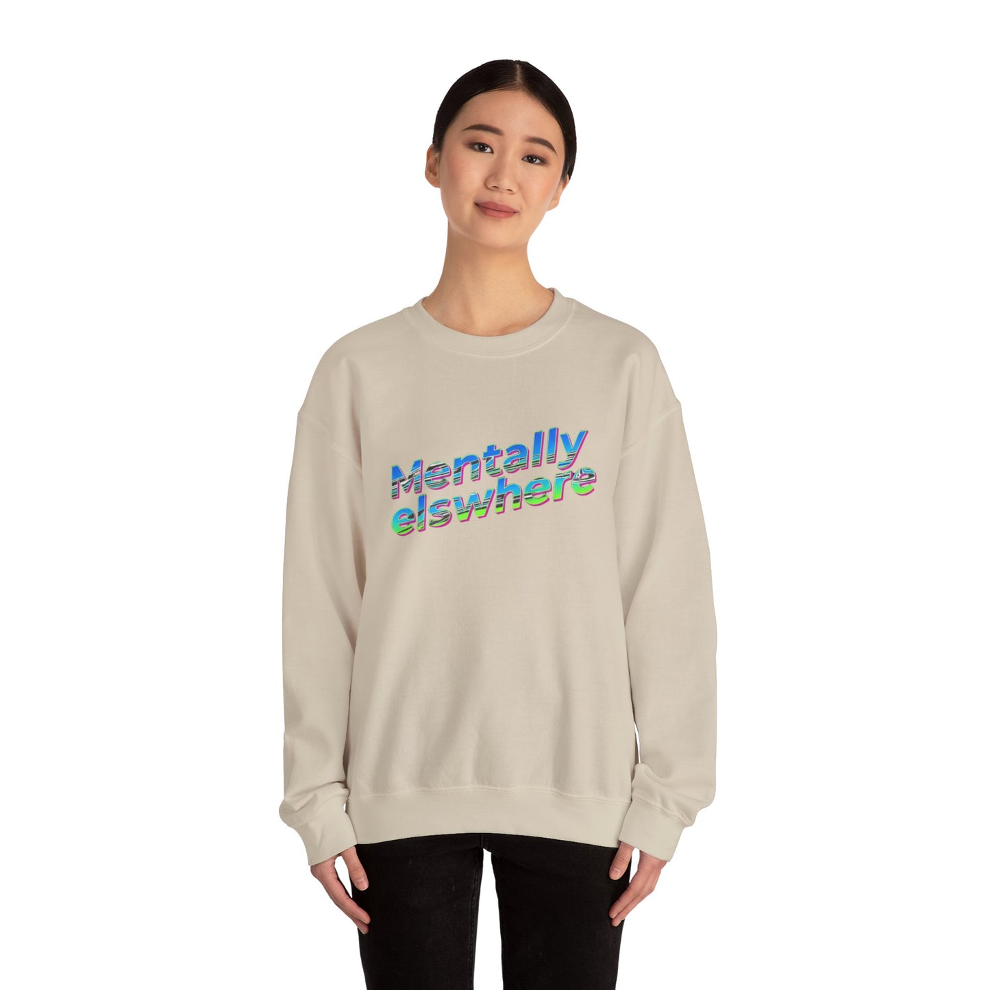 Crewneck Sweatshirt — "Mentally Elsewhere" Retro Text Graphic