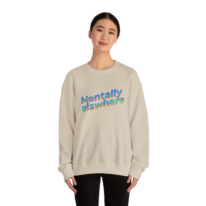 Crewneck Sweatshirt — "Mentally Elsewhere" Retro Text Graphic